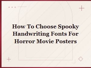Best Spooky Handwriting Fonts for Horror Movie Posters: How to Choose