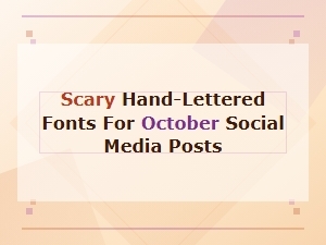 Scary Hand-Lettered Fonts Perfect for October Posts