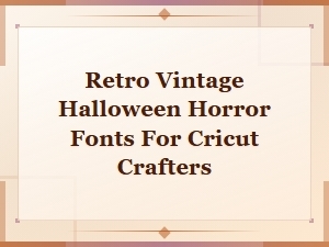 Free Retro Vintage Halloween Horror Fonts for Cricut Crafters