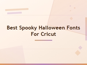 Best Spooky Halloween Fonts for Cricut Projects