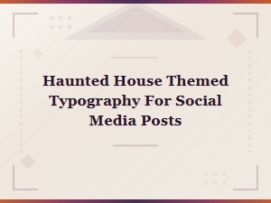 Spooky Haunted House Fonts for Scary Social Media Posts