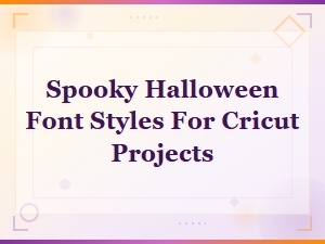 Spooky Halloween Font Styles for Cricut Projects | Scary Horror Fonts Collection