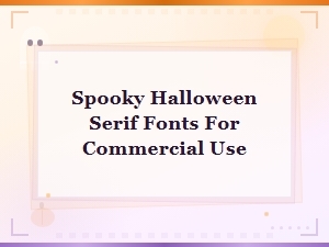 Spooky Halloween Serif Fonts for Commercial Use - Scary Horror Font Collection